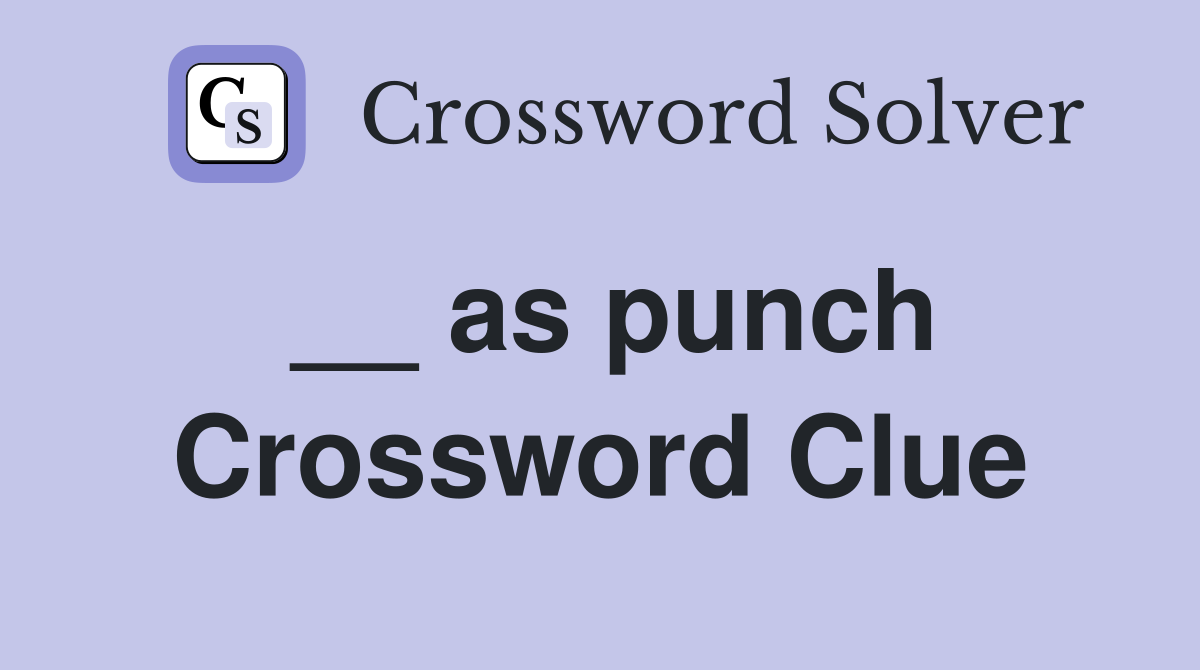 __ as punch Crossword Clue Answers Crossword Solver